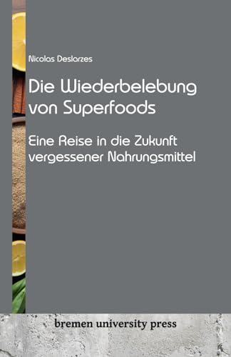 Die Wiederbelebung von Superfoods: Eine Reise in die Zukunft vergessener Nahrungsmittel