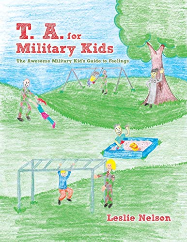 T. A. for Military Kids: The Awesome Military Kid's Guide to Feelings
