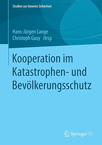 Kooperation im Katastrophen- und Bevölkerungsschutz (Studien zur Inneren Sicherheit)