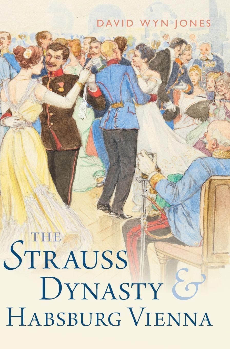The Strauss Dynasty and Habsburg Vienna