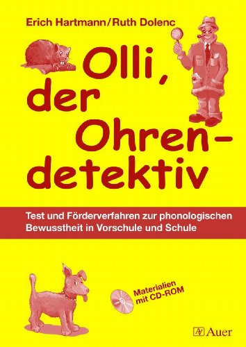 Olli, der Ohrendetektiv: Test und Förderverfahren zur phonologischen Bewusstheit in Vorschule und Schule (1. Klasse/Vorschule): Test zur phonologischen Bewusstheit in Vorschule und Schule