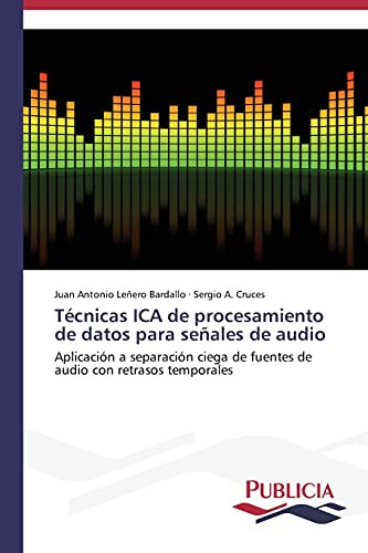 Técnicas ICA de procesamiento de datos para señales de audio: Aplicación a separación ciega de fuentes de audio con retrasos temporales