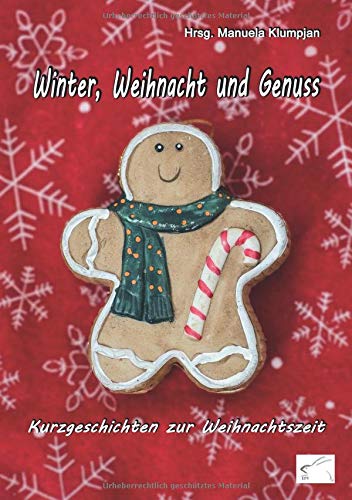 Winter, Weihnacht und Genuss: Kurzgeschichten zur Weihnachtszeit