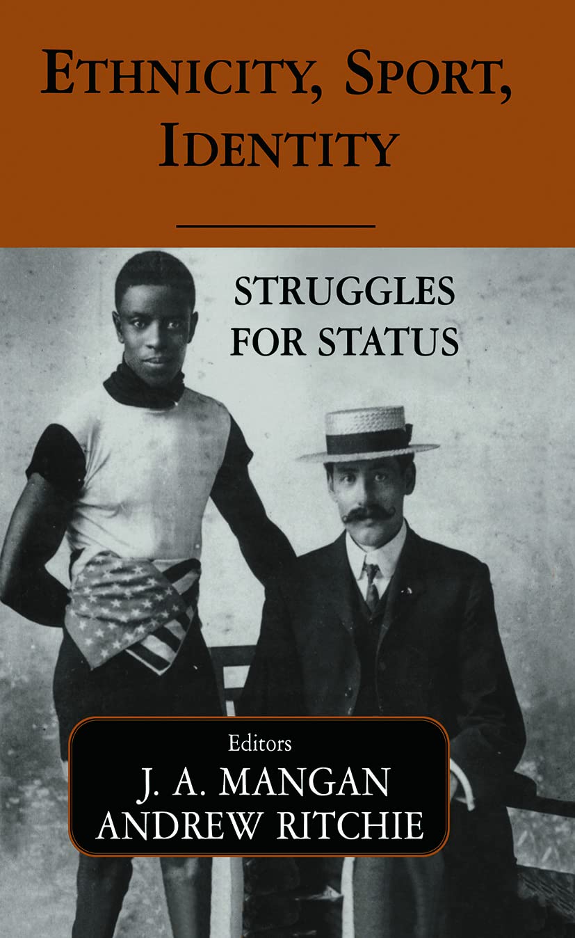 Ethnicity, Sport, Identity: Struggles for Status (Sport in the Global Society)