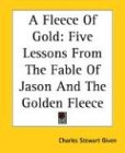 A Fleece Of Gold: Five Lessons From The Fable Of Jason And The Golden Fleece