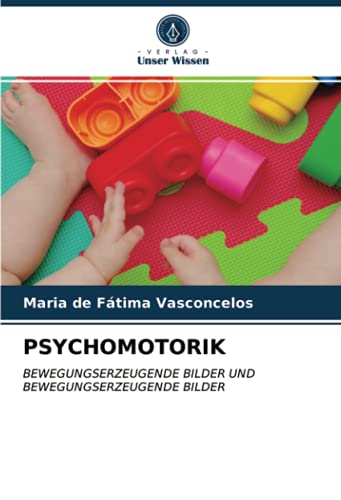 PSYCHOMOTORIK: BEWEGUNGSERZEUGENDE BILDER UND BEWEGUNGSERZEUGENDE BILDER