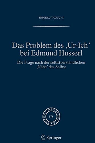Das Problem des ,Ur-Ich' bei Edmund Husserl: Die Frage nach der Selbstverständlichen ,Nähe' des Selbst (Phaenomenologica) (German Edition): Die Frage Nach Der Selbstverstandlichen,Nahe' DES Selbst