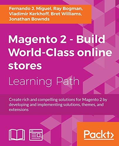 Magento 2 - Build World-Class online stores (English Edition): Create rich and compelling solutions for Magento 2 by developing and implementing solutions, themes, and extensions