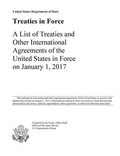 Treaties in Force 2017: A List of Treaties and Other International Agreements of the United States in Force on January 1, 2017