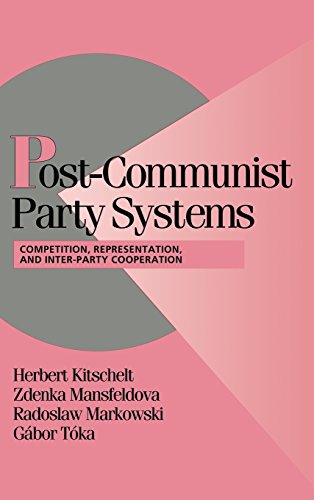 Post-Communist Party Systems: Competition, Representation, and Inter-Party Cooperation (Cambridge Studies in Comparative Politics)