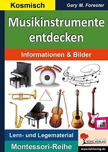 Musikinstrumente entdecken: Informationen & Bilder (Montessori-Reihe)