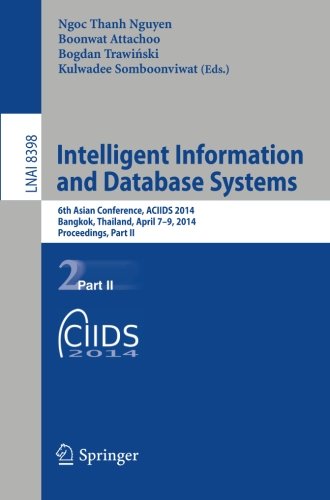 Intelligent Information and Database Systems: 6th Asian Conference, ACIIDS 2014, Bangkok, Thailand, April 7-9, 2014, Proceedings, Part II (Lecture Notes in Computer Science)