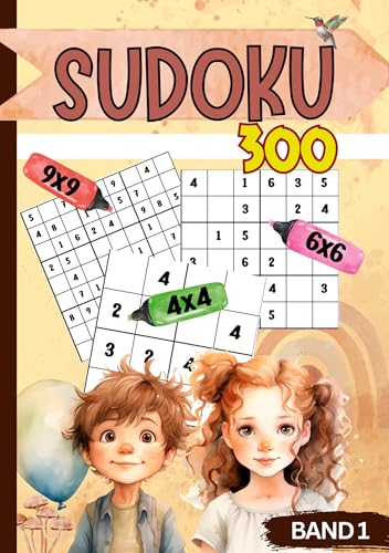 Sudoku für Kinder- 300 Sudokus: Band 1: 300x Rätselspaß für Kids ab 6-8 Jahren. Level: sehr leicht bis schwer. Mit 4x4, 6x6 und 9x9 Gitter. Sudoku Kids. Sudoku Kinder.