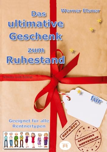Das ultimative Geschenk zum Ruhestand: Das kleine Geschenk zum Ruhestand im Softcover-Format DIN A 5 und komplett in schwarz-weiß