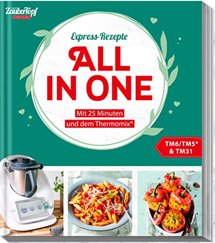 mein ZauberTopf Einfach lecker! Express-Rezepte. All in One: In 20 Minuten vorbereitet - den Rest erledigt der Thermomix®