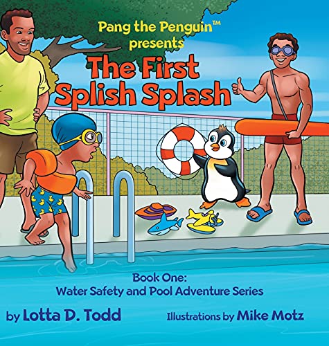 The First Splish Splash: Book One: Water Safety and Pool Adventure Series (Pang the Penguin's Water Safety and Pool Adventure, Band 1)