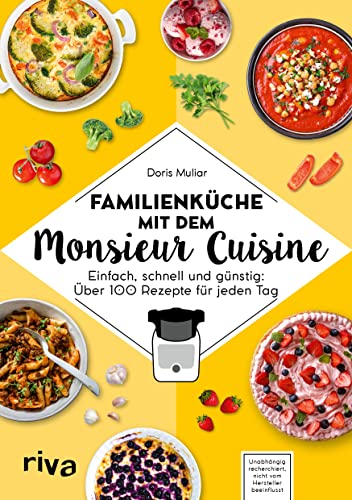 Familienküche mit dem Monsieur Cuisine: Einfach, schnell und günstig: 80 Rezepte für jeden Tag. Kochbuch zur Thermo-Küchenmaschine. Mit Schritt-für-Schritt-Anleitung. Fleisch, Fisch, vegetarisch