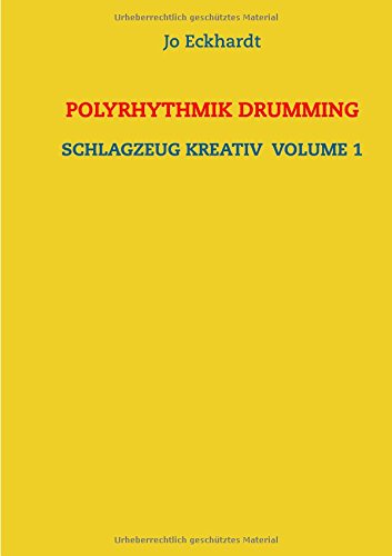 Polyrhythmik Drumming: Schlagzeug kreativ Volume 1