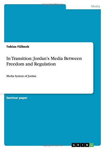 In Transition: Jordan's Media Between Freedom and Regulation: Media System of Jordan