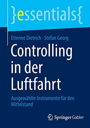 Controlling in der Luftfahrt: Ausgewählte Instrumente für den Mittelstand (essentials)