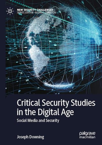 Critical Security Studies in the Digital Age: Social Media and Security (New Security Challenges)
