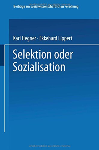 Selektion oder Sozialisation: Zur Entwicklung des politischen und moralischen Bewußtseins in der Bundeswehr (Beiträge zur sozialwissenschaftlichen Forschung)