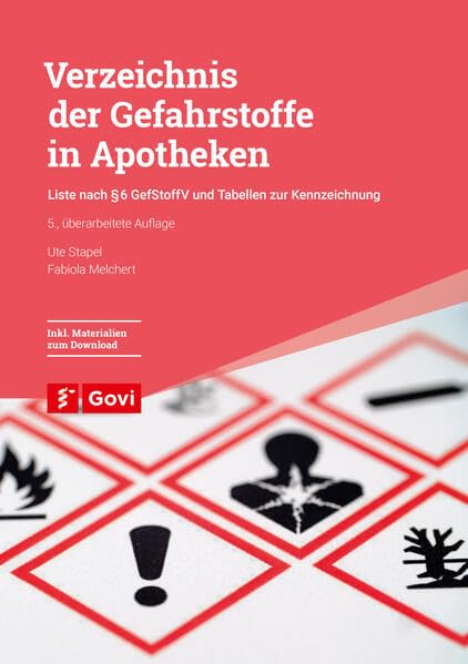 Verzeichnis der Gefahrstoffe in Apotheken: Liste nach § 6 GefStoffV und Tabellen zur Kennzeichnung (Govi)