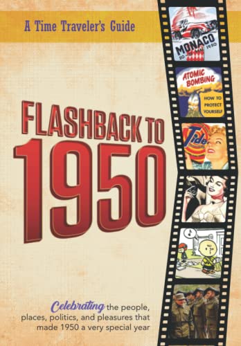 Flashback to 1950 - A Time Traveler’s Guide: Perfect birthday or wedding anniversary gift for anyone born or married in 1950. For friends, parents or ... gift. (A Time-Traveler’s Guide - Flashback)