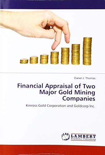 Financial Appraisal of Two Major Gold Mining Companies: Kinross Gold Corporation and Goldcorp Inc.
