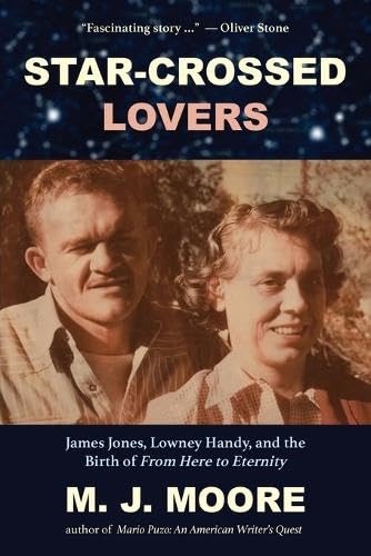 Star-Crossed Lovers: James Jones, Lowney Handy, and the Birth of From Here to Eternity: James Jones, Lowney Handy, and the