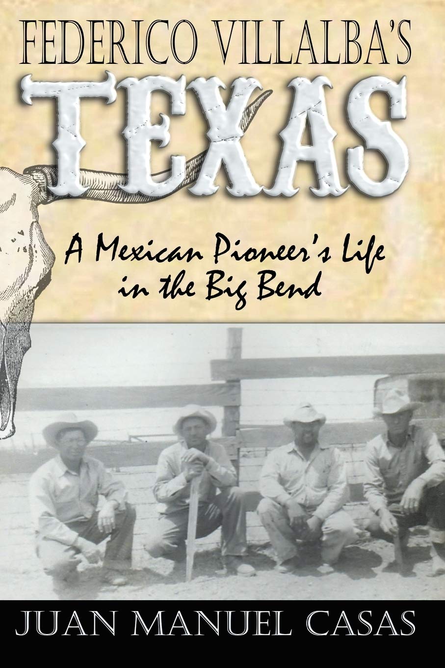 Federico Villalba's Texas: A Mexican Pioneer's Life in the Big Bend