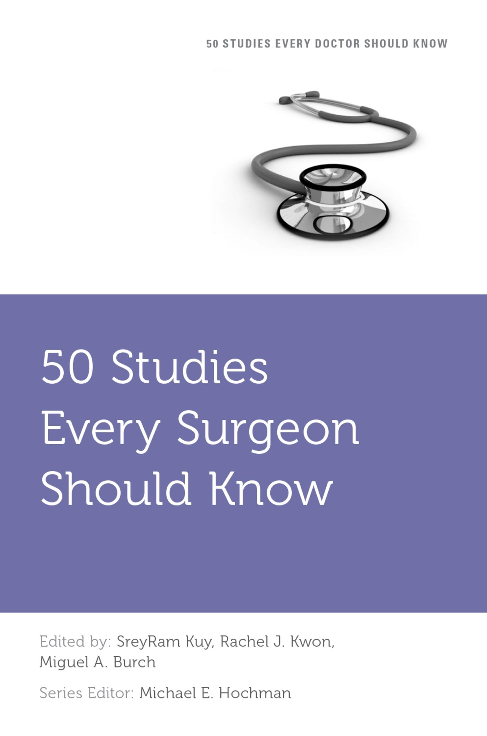 50 Studies Every Surgeon Should Know (Fifty Studies Every Doctor Should Know) (50 Studies Every Doctor Should Know)