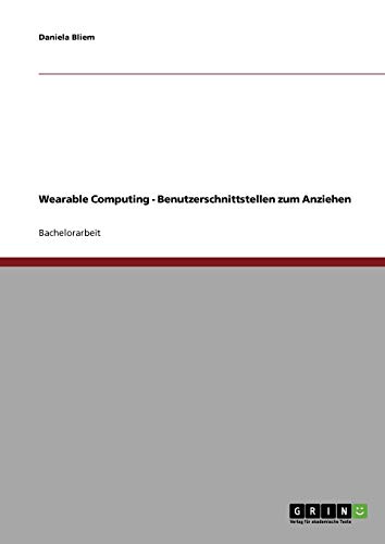 Wearable Computing. Benutzerschnittstellen zum Anziehen