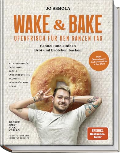 Wake & Bake: Ofenfrisch für den ganzen Tag: Schnell und einfach Brot und Brötchen backen – Mit Rezepten für Croissants, Bagels, Laugenbrötchen, ... Baguettes, Franzbrötchen u.v.m.