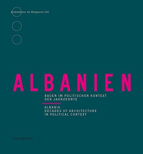 Albanien / Albania: Bauen im politischen Kontext der Jahrzehnte / Decades of Architecture in Political Context (Architektur im Ringturm)