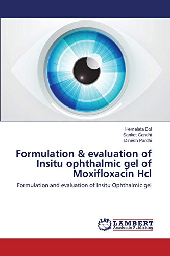 Formulation & evaluation of Insitu ophthalmic gel of Moxifloxacin Hcl: Formulation and evaluation of Insitu Ophthalmic gel