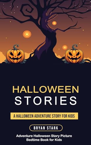 Halloween Stories: A Halloween Adventure Story for Kids (Adventure Halloween Story Picture Bedtime Book for Kids)