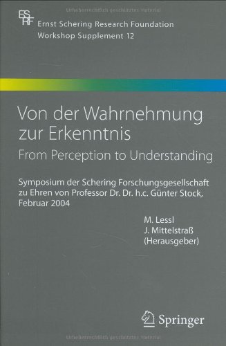 Von der Wahrnehmung zur Erkenntnis - From Perception to Understanding: Symposium der Schering Forschungsgesellschaft zu Ehren von Prof. Dr. Dr. h.c. ... Foundation Symposium Proceedings Supplements)