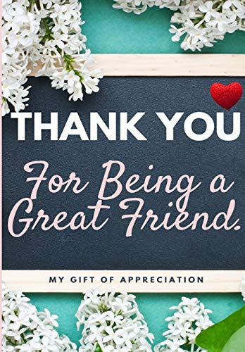 Thank You For Being a Great Friend: My Gift Of Appreciation: Full Color Gift Book | Prompted Questions | 6.61 x 9.61 inch