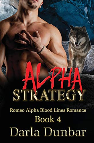 Alpha Strategy (Romeo Alpha Blood Lines Romance Series, Band 4)