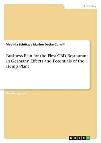 Business Plan for the First CBD Restaurant in Germany. Effects and Potentials of the Hemp Plant
