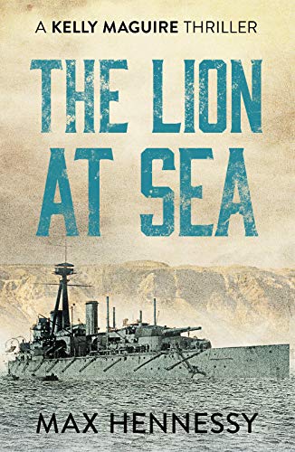 The Lion at Sea (The Captain Kelly Maguire Trilogy, Band 1)