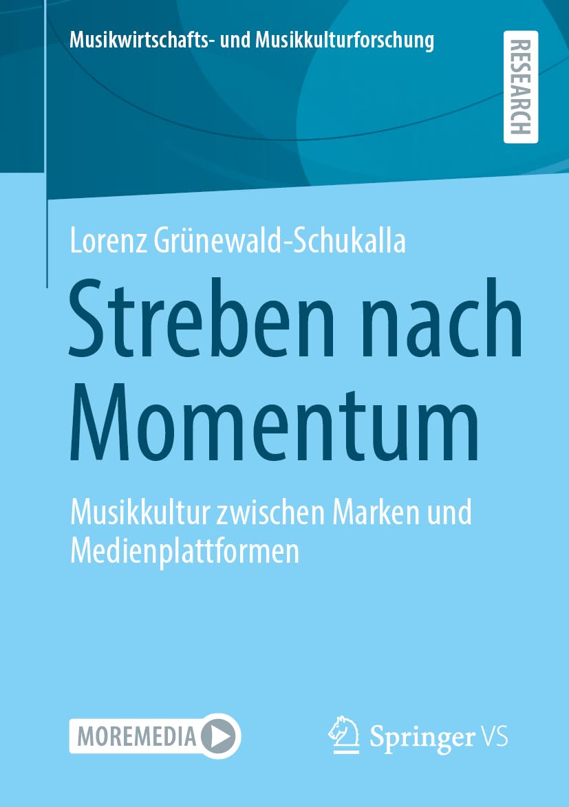 Streben nach Momentum: Musikkultur zwischen Marken und Medienplattformen (Musikwirtschafts- und Musikkulturforschung)