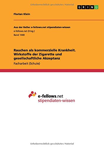 Rauchen als kommerzielle Krankheit. Wirkstoffe der Zigarette und gesellschaftliche Akzeptanz