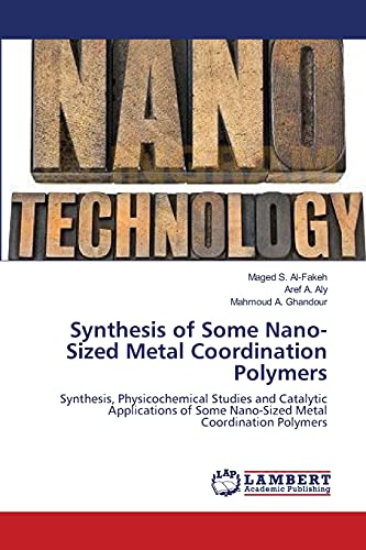 Synthesis of Some Nano-Sized Metal Coordination Polymers: Synthesis, Physicochemical Studies and Catalytic Applications of Some Nano-Sized Metal Coordination Polymers