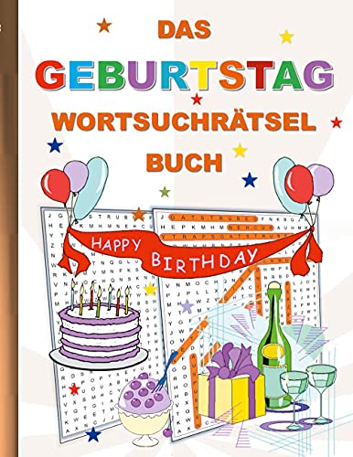 DAS GEBURTSTAG WORTSUCHRÄTSEL BUCH: Rätsel Suchsel Worträtsel Geburtstagsfeier Birthday Party Weihnachten Geburtstag Ostern Halloween Nikolaus ... Senioren Rentner Studenten Schüler Schule