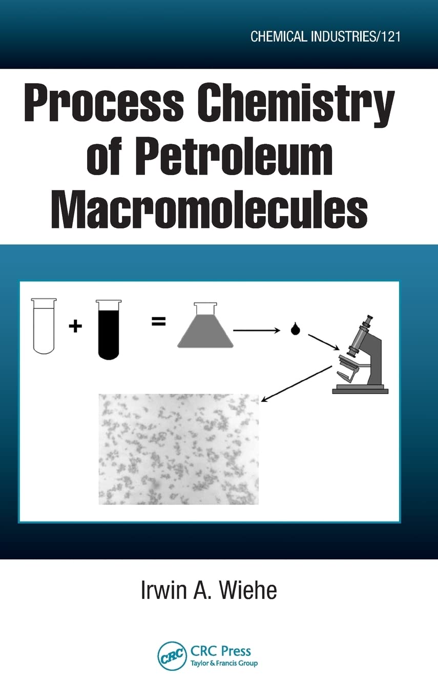 Process Chemistry of Petroleum Macromolecules (Chemical Industries, Band 121)
