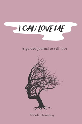 I Can Love Me: A guided journal to self love