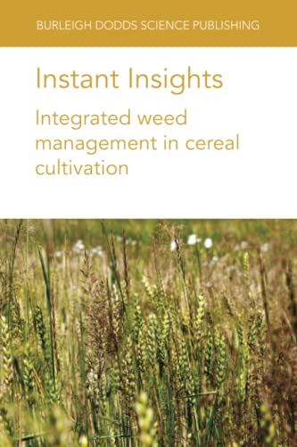Instant Insights: Integrated weed management in cereal cultivation (Burleigh Dodds Science: Instant Insights, Band 118)