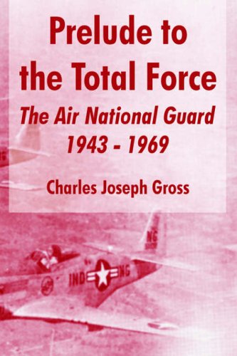 Prelude to the Total Force: The Air National Guard 1943 - 1969